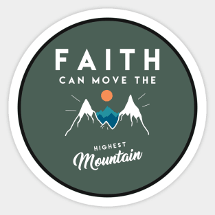 Faith can move the highest mountain - Christian Quote Sticker